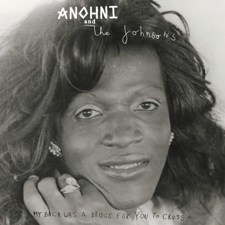 ANOHNI And The Johnsons – My Back Was A Bridge For You To Cross