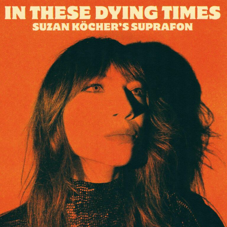 Album der Woche: Suzan Köcher’s Suprafon – In These Dying Times